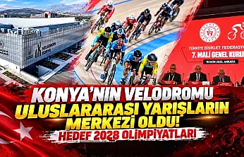 Konya'nın velodromu uluslararası yarışların merkezi oldu! Hedef 2028 Olimpiyatları