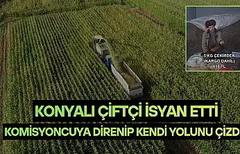 Konyalı çiftçi isyan etti: Komisyoncuya direnip kendi yolunu çizdi