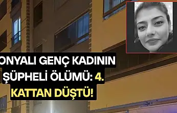Konyalı genç kadının şüpheli ölümü: 4. kattan düştü!