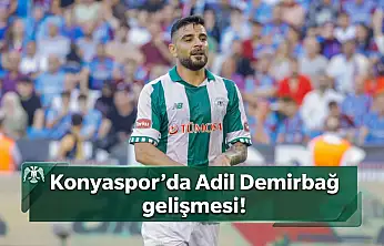Konyaspor'da Adil Demirbağ gelişmesi!