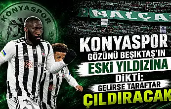 Konyaspor gözünü Beşiktaş'ın eski yıldızına dikti: Gelirse taraftar çıldıracak!
