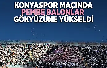 Konyaspor maçında pembe balonlar gökyüzüne yükseldi!