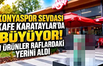 Konyaspor sevdası Kafe Karataylar'da büyüyor! O ürünler raflardaki yerini aldı