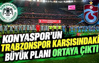 Konyaspor'un Trabzonspor karşısındaki büyük planı ortaya çıktı