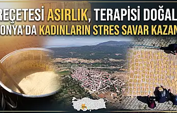 Reçetesi asırlık, terapisi doğal: Konya'da kadınların stres savar kazanı