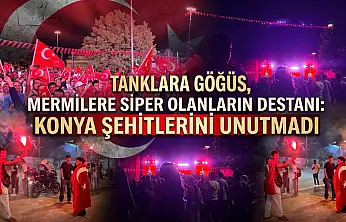 Tanklara göğüs, mermilere siper olanların destanı: Konya şehitlerini unutmadı