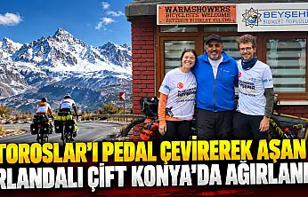 Toroslar'ı pedal çevirerek aşan İrlandalı çift Konya'da ağırlandı