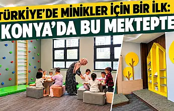 Türkiye'de minikler için bir ilk: Konya'da bu mektepte