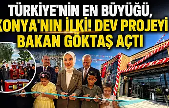 Türkiye'nin en büyüğü, Konya'nın ilki! Dev projeyi Bakan Göktaş açtı