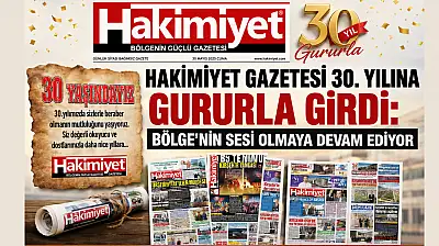Hakimiyet Gazetesi 30. yılına gururla girdi: Bölgenin sesi olmaya devam ediyor