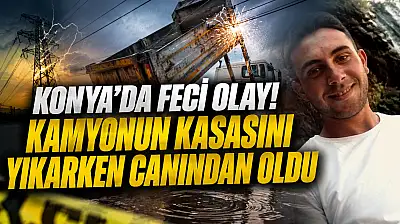 Konya'da feci olay! Kamyonun kasasını yıkarken canından oldu