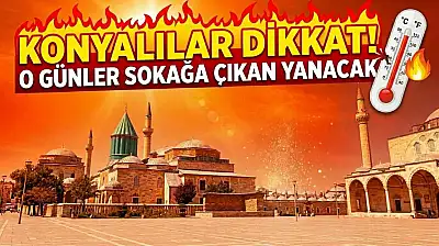 Konyalılar dikkat! O günler sokağa çıkan yanacak