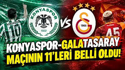 Konyaspor-Galatasaray maçının 11'leri belli oldu!