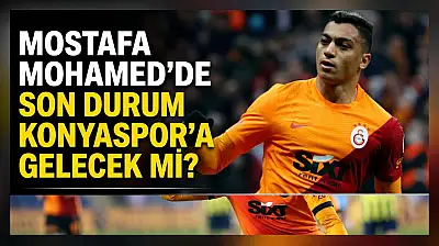 Mostafa Mohamed'de son durum! Konyaspor'a gelecek mi?