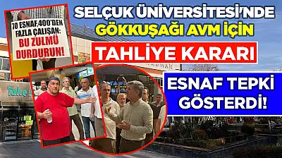 Selçuk Üniversitesi'nde Gökkuşağı AVM için tahliye kararı: Esnaf tepki gösterdi