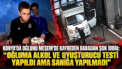 Konya'da oğlunu MESEM'de kaybeden babadan şok iddia: 'Oğluma alkol ve uyuşturucu testi yapıldı ama sanığa yapılmadı'