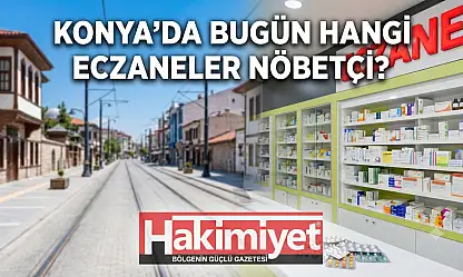 Konya'da bugün hangi eczaneler nöbetçi? (23 Haziran Salı)