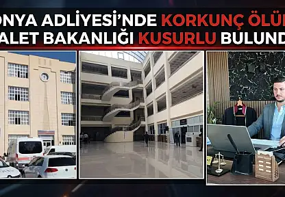 Konya Adliyesi'nde korkunç ölüm: Adalet Bakanlığı kusurlu bulundu!