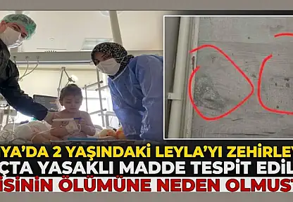 Konya'da 2 yaşındaki Leyla'yı zehirleyen ilaçta yasaklı madde tespit edildi: 4 kişinin ölümüne neden olmuştu!