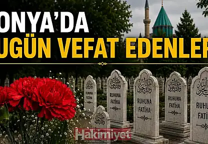 Konya'da 25 Haziran 2026 Perşembe günü vefat edenler
