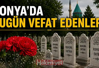 Konya'da 7 Ağustos 2026 Cuma günü vefat edenler