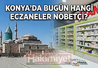 Konya'da bugün hangi eczaneler nöbetçi? (22 Ekim Perşembe)