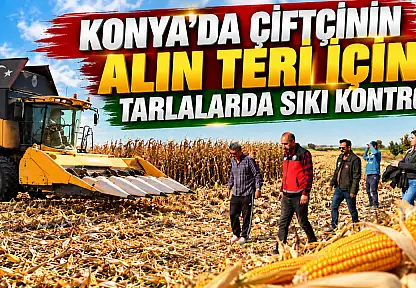 Konya'da çiftçinin alın teri için tarlalarda sıkı kontrol