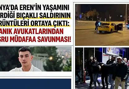 Konya'da Eren'in yaşamını yitirdiği bıçaklı saldırının görüntüleri ortaya çıktı: Sanık avukatlarından meşru müdafaa savunması!