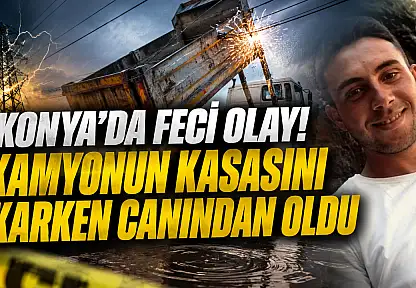 Konya'da feci olay! Kamyonun kasasını yıkarken canından oldu