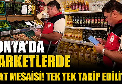 Konya'da marketlerde fiyat mesaisi! Tek tek takip ediliyor