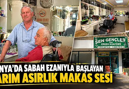 Konya'da sabah ezanıyla başlayan yarım asırlık makas sesi