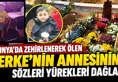 Konya'da zehirlenerek ölen Berke'nin annesinin sözleri yürekleri dağladı!