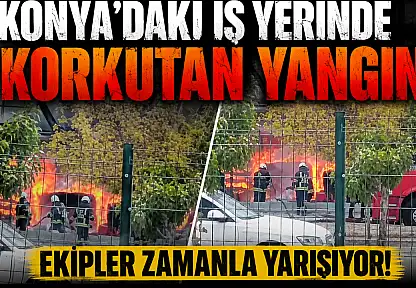 Konya'daki iş yerinde korkutan yangın: Ekipler zamanla yarışıyor!