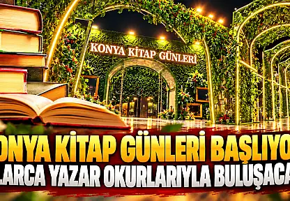 Konya Kitap Günleri başlıyor! Onlarca yazar okurlarıyla buluşacak