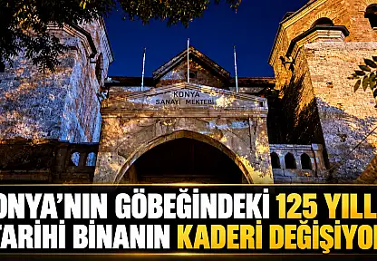 Konya'nın göbeğindeki 125 yıllık tarihi binanın kaderi değişiyor
