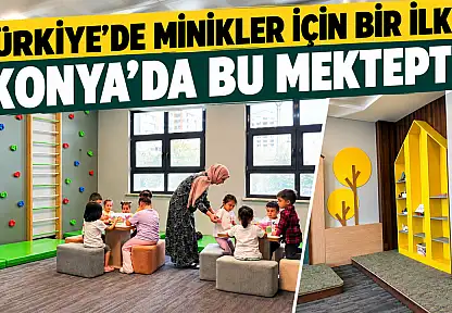 Türkiye'de minikler için bir ilk: Konya'da bu mektepte