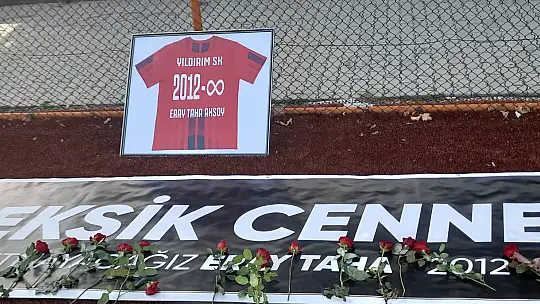 Merhum Eray Taha Aksoy, ilk maçta anıldı