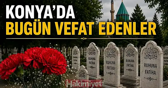 Konya'da 2 Ağustos 2026 Pazar günü vefat edenler