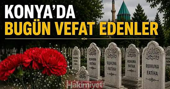 Konya'da 25 Ekim 2026 Pazar  günü vefat edenler