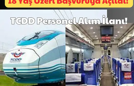 18 Yaş Üzeri Başvuruya Açıldı: TCDD Personel Alım İlanı!
