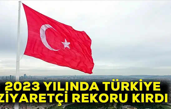 2023 yılında Türkiye ziyaretçi rekoru kırdı