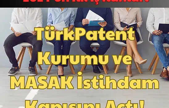 2024'ün İlk İş İlanları: TürkPatent Kurumu ve MASAK İstihdam Kapısını Açtı!