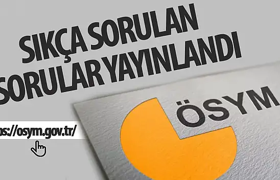 2024-YKS'de 'Sıkça Sorulan Sorular' yayımlandı
