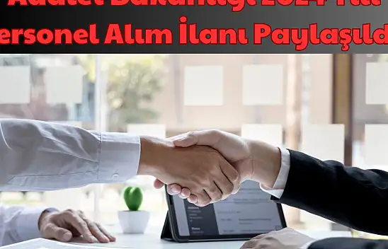 Adalet Bakanlığı: 2024 Yılı Personel Alım İlanı Paylaşıldı!