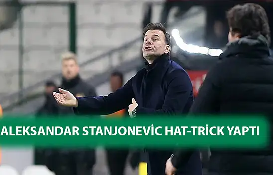 Aleksandar Stanjonevic Hat-trick yaptı