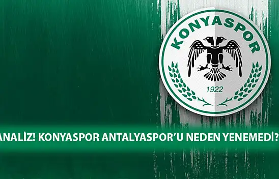 Analiz! Konyaspor Antalyaspor'u neden yenemedi?