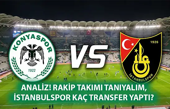 ANALİZ! Rakip takımı tanıyalım, İstanbulspor kaç transfer yaptı?