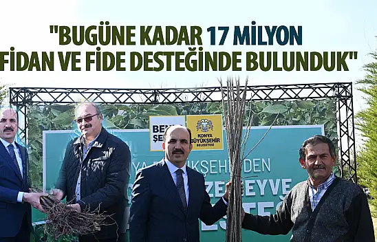Başkan Altay: 'Bugüne kadar 17 milyon fidan ve fide desteğinde bulunduk'