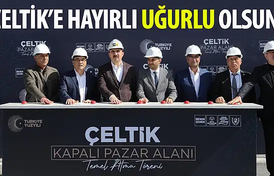 Başkan Altay, Çeltik'e Kazandırılacak Kapalı Pazar Yeri İçin Temel Attı