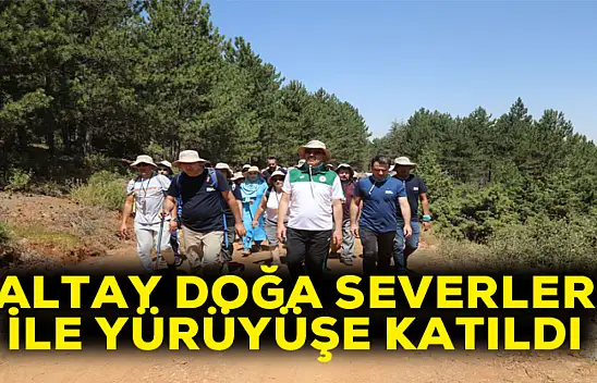 Başkan Altay doğa severler ile yürüyüşe katıldı